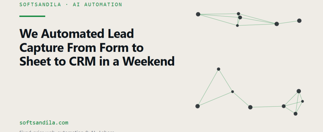 We Automated Lead Capture From Form to Sheet to CRM in a Weekend