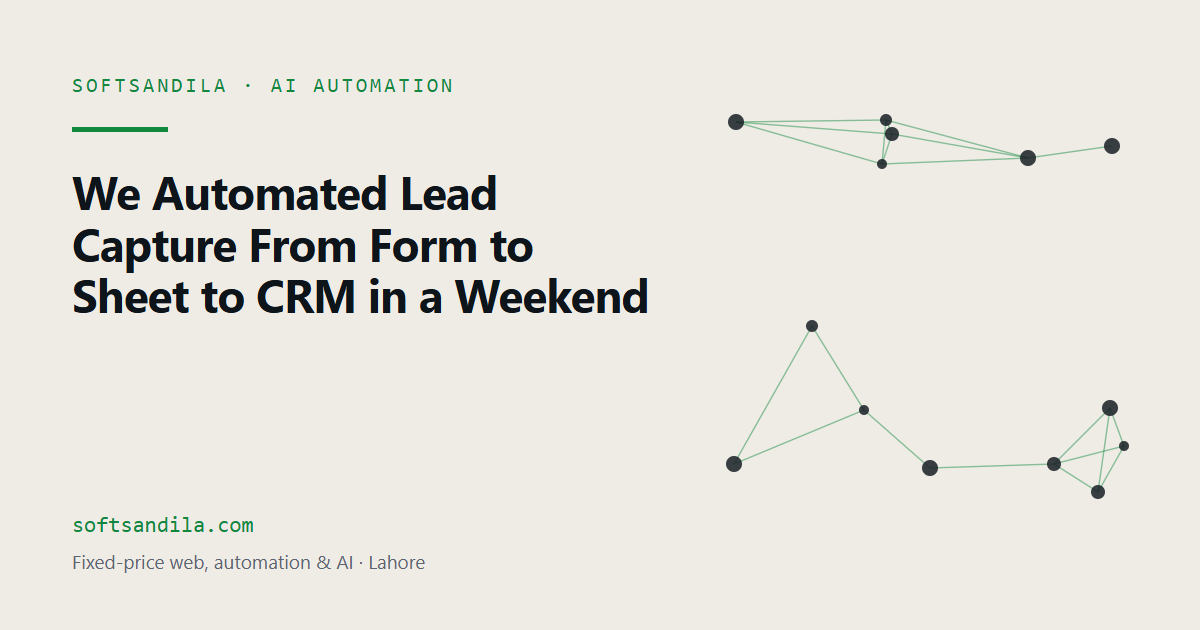 We Automated Lead Capture From Form to Sheet to CRM in a Weekend